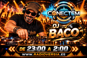 CONECTEM Y RADIOVERSIA-VERSIALAND PRESENTAN A DJ BACO